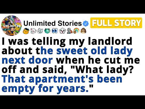 I told my landlord about the sweet old lady next door. He said, “That place is empty.” [FULL STORY]