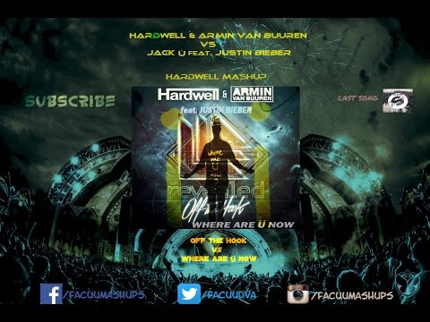 Hardwell & AVB Ft. Justin Bieber - Off The Hook vs Where Are Ü Now (Hardwell Mashup)