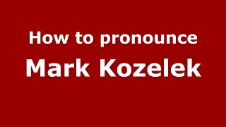 How to pronounce Mark Kozelek