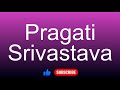 How To Correctly Pronounce Pragati Srivastava