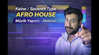 Seventh, Keine Tarzı Afro House Müzik Nasıl Yapılır? - Ableton #afrohouse #howto