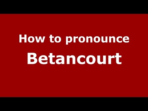 How to pronounce Betancourt (Colombian Spanish/Colombia)  - PronounceNames.com
