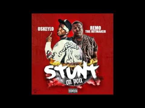Oskeylo - Stunt On You Feat. Remo The Hitmaker