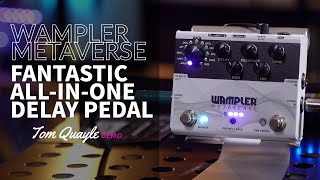 Video thumbnail for FANTASTIC ALL-IN-ONE DELAY PEDAL | Wampler Metaverse Demo | TOM QUAYLE by Tom Quayle