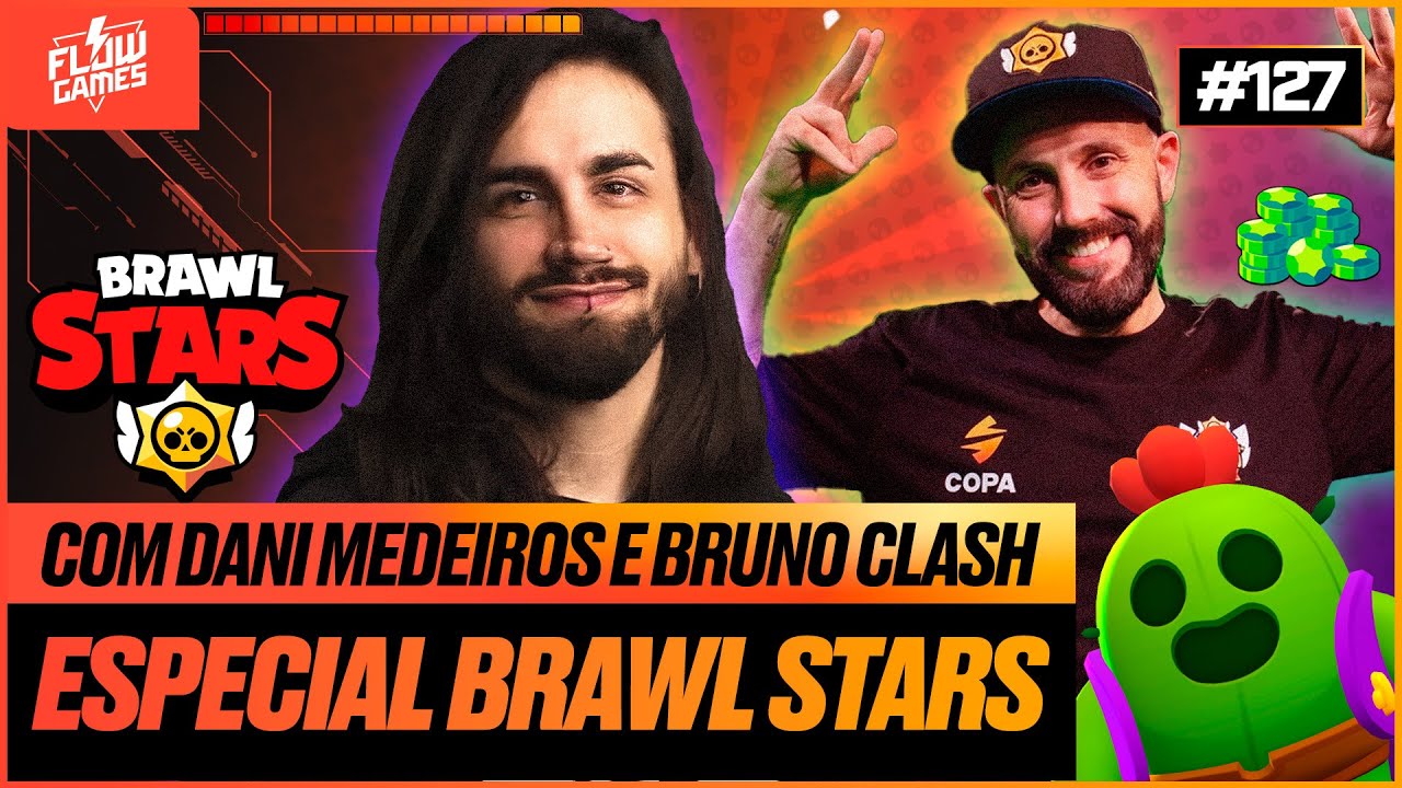 ESPECIAL BRAWL STARS com DANIEL MEDEIROS e BRUNO CLASH - #127 #flowgames