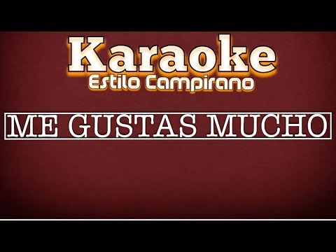Me Gustas Mucho - Karaoke - Estilo Campirano