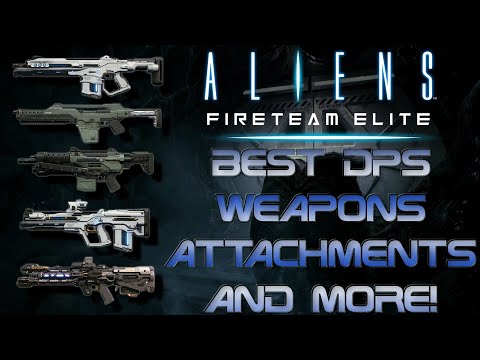 Best DPS Weapons Attachments AND MORE! | Aliens: Fireteam Elite