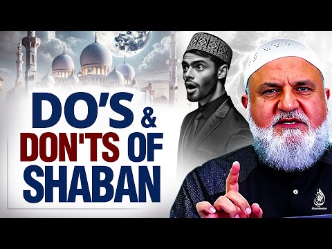 DOS AND DON'TS OF THE MONTH OF SHABAN | Ustadh Mohamad Baajour