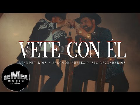 Leandro Ríos x Salomón Robles y Sus Legendarios - Vete Con Él (Video Oficial)