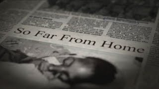 Documentary editing thumbnail of So Far From Home intro newspaper graphic