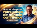 Lève toi et marche  Votre saison de miracle commence maintenant