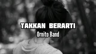 Download lagu TAKKAN BERARTI - ORNITO BAND LAGU TERBARU mp3