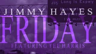 Jimmy Hayes ft. Tee Harris x Friday