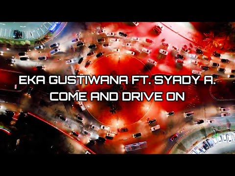 Eka Gustiwana Ft. Syady Abiyyu - Come and Drive On