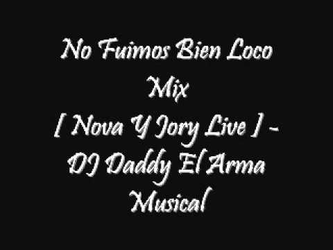 No Fuimos Bien Loco Mix [ Nova Y Jory Live ] - DJ Daddy