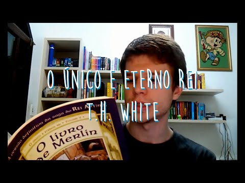 O Único e Eterno Rei - T.H. White (parte II)