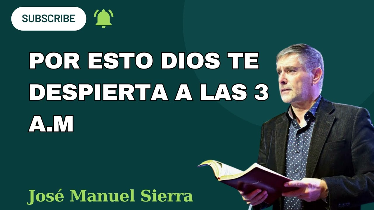 Por esto DIOS te DESPIERTA a las 3 AM Te CUENTO el SECRETO  - pastor José Manuel Sierra
