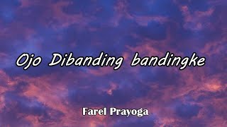 Download lagu Lirik Ojo DI BANDINGKE - Farel Prayoga mp3 Download lagu Lirik Ojo DI BANDINGKE - Farel Prayoga mp3