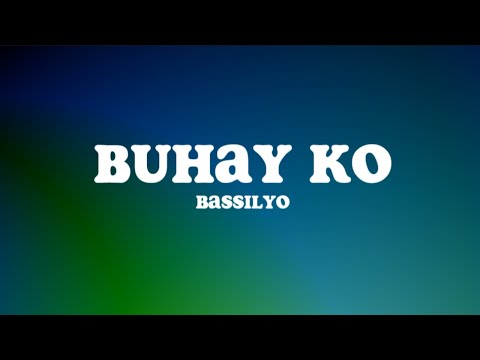 Buhay Ko (Lyrics) - Bassilyo "of Batang Quiapo"