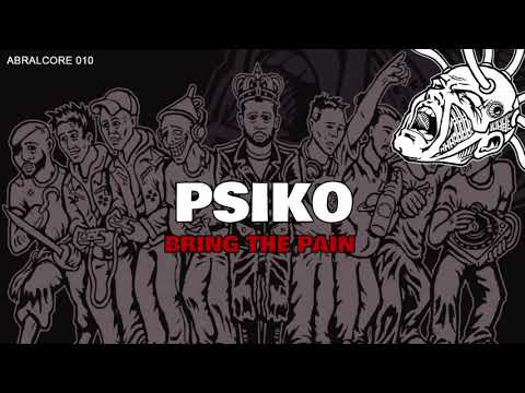 "Bring The Pain" - Psiko - ABRALCORE 010
