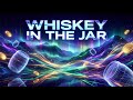 Whiskey In The Jar Dance Remix LyraFizz