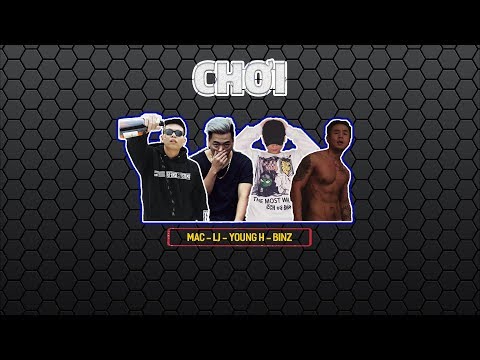 CHƠI - LJ x Binz x MAC x YoungH | 2014 | Video Lyrics
