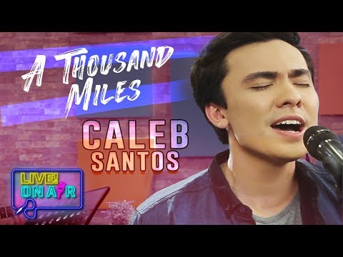 Caleb Santos - A Thousand Miles | LIVE! On Air
