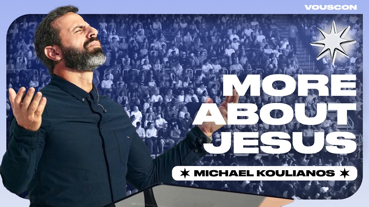 More About Jesus — Michael Koulianos — VOUSCon 2026