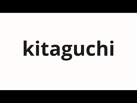 How to pronounce kitaguchi | 北口 (North Exit in Japanese)
