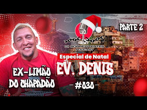 Os Sobreviventes #030 - Ev Denis, Ex Limão do Chapadão - Especial Natal - PARTE 2