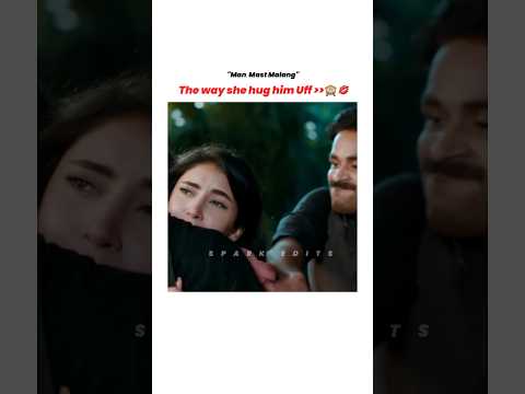 The way she hug kabir🙈❤️|Man Mast Malang|#danishtamoor #seharhashmi #manmastmalang