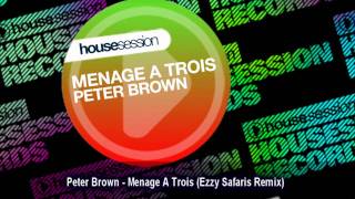 Peter Brown - Menage A Trois (Ezzy Safaris Remix)