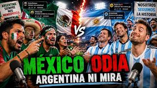 MÉXICO ODIA A ARGENTINA… PERO ARGENTINA NI LOS REGISTRA