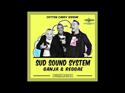 Sud Sound System - Ganja & Reggae (Cotton Candy Riddim 2022) prod. Bushmasta