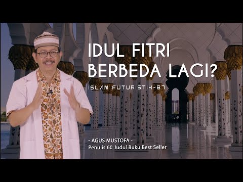 Islam Futuristik eps. 87 -  IDUL FITRI BERBEDA LAGI?