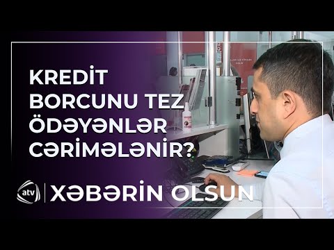 Kredit borcunu tez bağlayanlar cərimələnir?