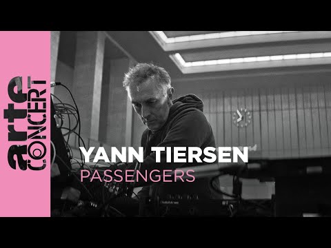 Yann Tiersen - Live in Passengers - ARTE Concert