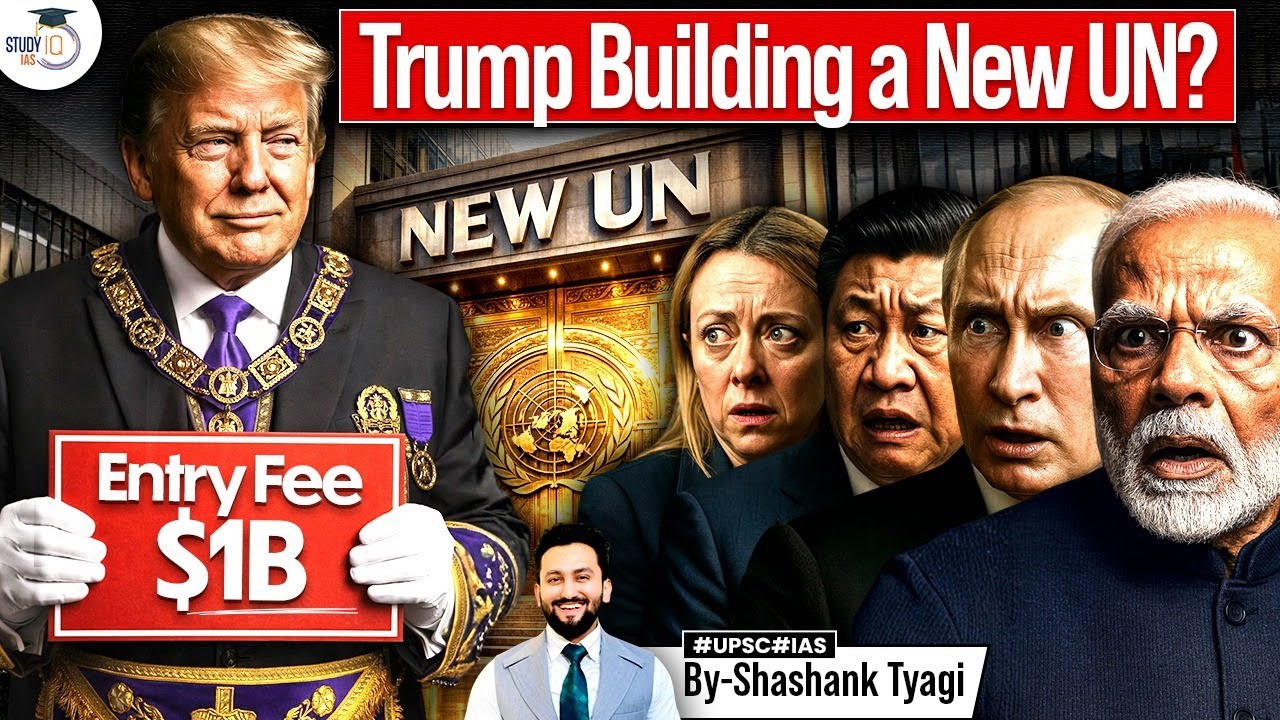 UN 2.0 or Global Power Club? | Trump’s $1 Billion Entry Idea Explained | StudyIQ IAS