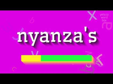 NYANZA'S - HOW TO PRONOUNCE IT? #nyanza's