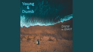 Young & Dumb Music Video