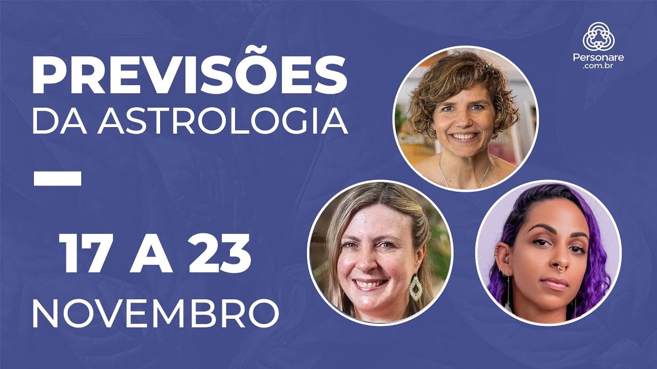 Previsões da Semana: 17 até 23 de Novembro | PERSONARE