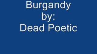 Burgandy by Dead Poetic