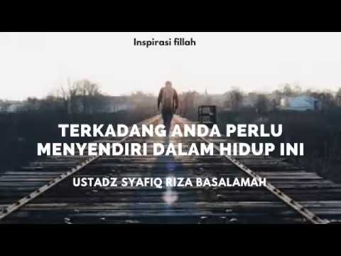 Terkadang Kita butuh Duduk sendiri -- Ustadz Syafiq Riza Basalamah