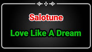 Download lagu Salotune - Love Like A Dream (Karaoke) mp3