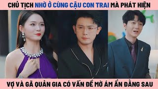 Download lagu Chủ Tịch Nhờ Ở Cùng Cậu Con Trai Nên Biết Được Người Vợ Cùng Lão Quản Gia Có Vấn Đề Mờ Ám mp3