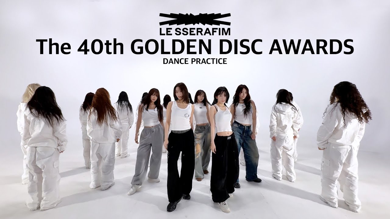 LE SSERAFIM (르세라핌) The 40th GOLDEN DISC AWARDS Dance Practice