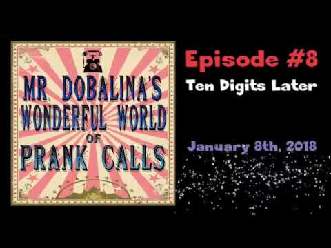 Mr. Dobalina's Wonderful World of Prank Calls Episode 8 - Ten Digits Later