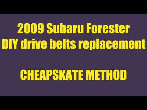 DIY 2009 Subaru Forester drive belts replacement Cheapskate Method HD
