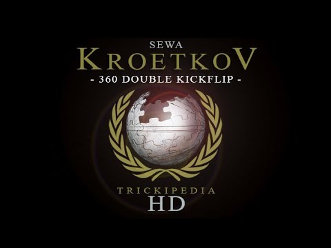 Sewa Kroetkov: Trickipedia - 360 Double Kickflip