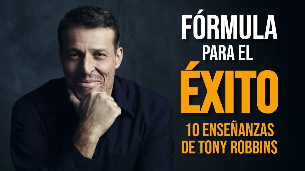 FÓRMULA PARA EL ÉXITO - 10 enseñanzas Tony Robbins